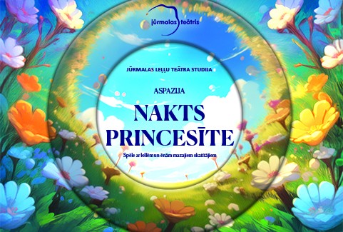 Izrādes "pēc Aspazijas atmiņu tēlojumiem no krājuma “Zila debess zelta mākoņos” "NAKTS PRINCESĪTE" spēle ar lellēm un ēnām" attels