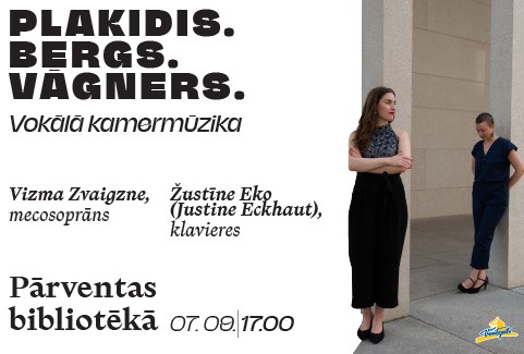 Izrādes "PLAKIDIS. BERGS. VĀGNERS. Vokālā kamermūzika | Vizma Zvaigzne, Žustīne Eko (Justine Eckhaut)" attels