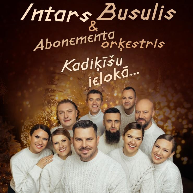 Image of the event "INTARS BUSULIS Ziemassvētku koncerts “Kadiķīšu ielokā...”"