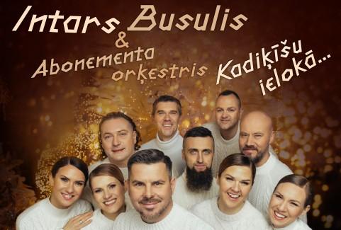 Image of the event "INTARS BUSULIS Ziemassvētku koncerts “Kadiķīšu ielokā...”"