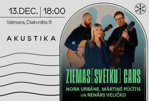 Izrādes "Nora Urbāne, Mārtiņš Pūcītis un Renārs Veličko | ZIEMAS[SVĒTKU] GARS | Kultūrtelpā AKUSTIKA, Valmierā" attels
