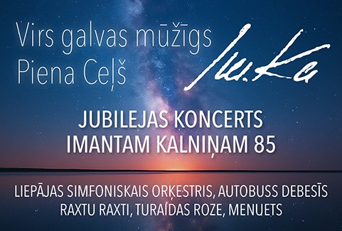 Izrādes "IMANTA KALNIŅA JUBILEJAS KONCERTS | VIRS GALVAS MŪŽĪGS PIENA CEĻŠ" attels