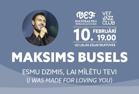 Izrādes "VEF JAZZ CLUB | MAKSIMS BUSELS | Esmu dzimis, lai mīlētu Tevi (I was made for loving you)" attels