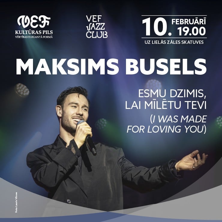 Izrādes "VEF JAZZ CLUB | MAKSIMS BUSELS | Esmu dzimis, lai mīlētu Tevi (I was made for loving you)" attels