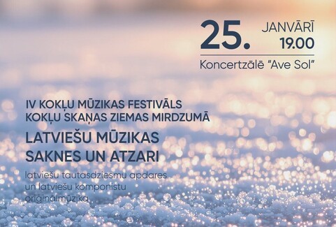 Izrādes "IV Kokļu mūzikas festivāls “Kokļu skaņas ziemas mirdzumā” | LATVIEŠU MŪZIKAS SAKNES UN ATZARI" attels