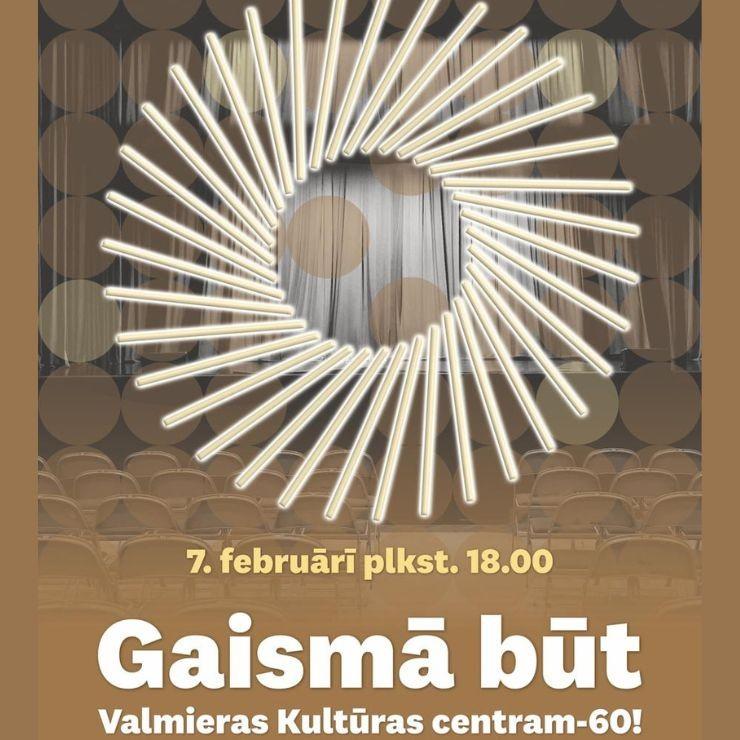 Izrādes "Valmieras Kultūras centra 60 gadu jubilejas koncerts “Gaismā būt”" attels