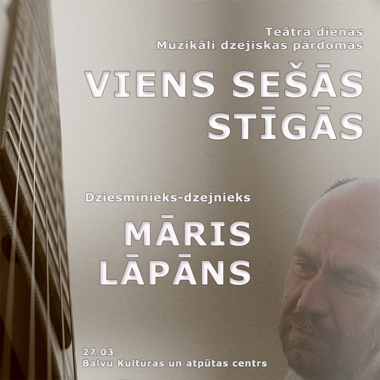Izrādes "Dziesminieks - dzejnieks Māris Lāpāns | Muzikāli dzejiskas pārdomas “Viens sešās stīgās”" attels