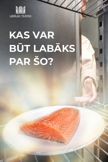Meklēšanas rezultāta izrādes "KAS VAR BŪT LABĀKS PAR ŠO?" attels