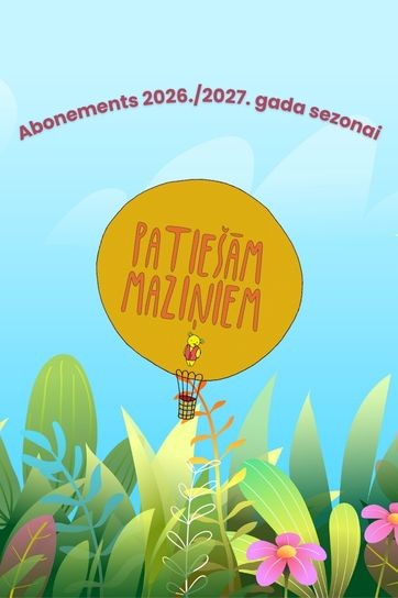 Meklēšanas rezultāta izrādes "Patiešām maziņiem svētdienas ABONEMENTS 2026/27" attels