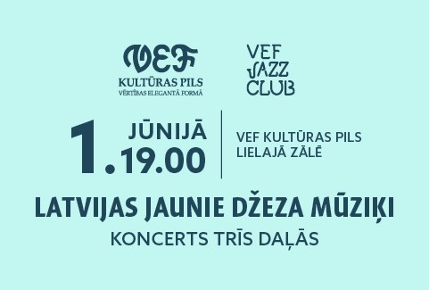 Izrādes "VEF JAZZ CLUB | Latvijas jaunie džeza mūziķi | Koncerts trīs daļās" attels