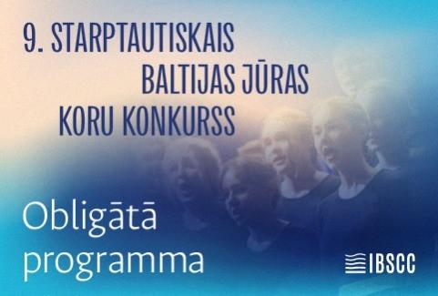 Izrādes "9. STARPTAUTISKAIS BALTIJAS JŪRAS KORU KONKURSS | OBLIGĀTĀ PROGRAMMA" attels
