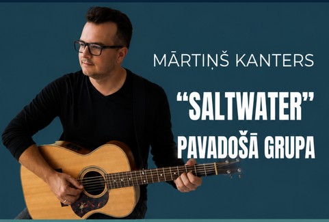 Image of the event "MĀRTIŅŠ KANTERS un SALTWATER pavadošā grupa"