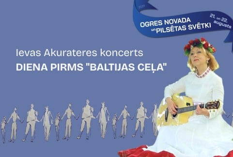 Image of the event "Ievas Akurateres koncerts DIENA PIRMS “BALTIJAS CEĻA”"