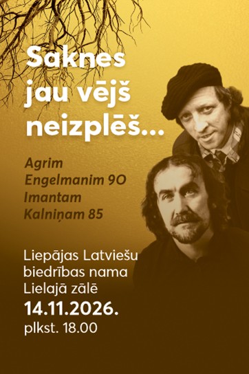 Meklēšanas rezultāta izrādes ""Saknes jau vējš neizplēš..."  Agrim Engelmanim 90. Imantam Kalniņam 85" attels