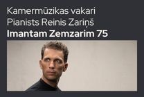 Изображение мероприятия "Kamermūzikas vakari. Pianists Reinis Zariņš “Imantam Zemzarim 75”" из результатов поиска