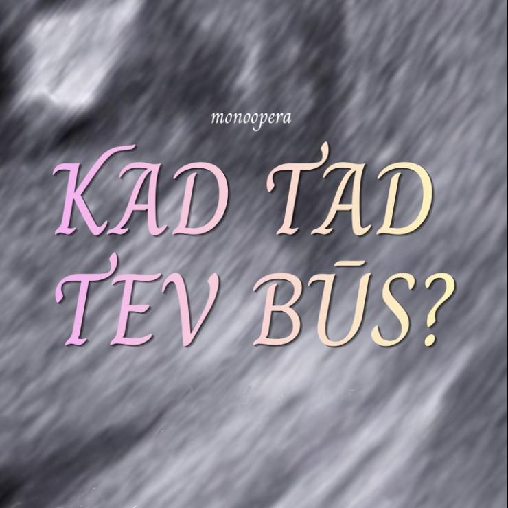 Изображение спектакля "Monoopera “Kad tad tev būs?”"