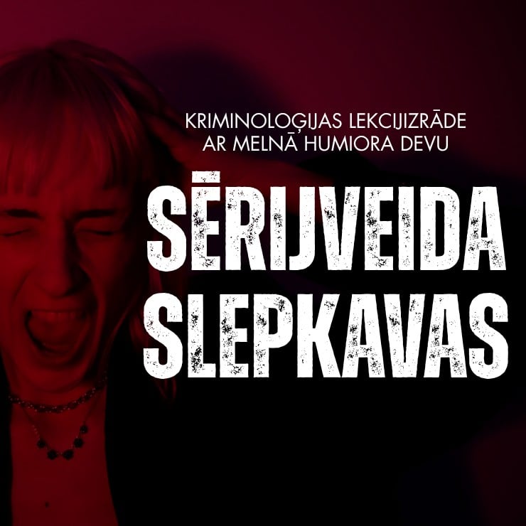 Image of the event "SĒRIJVEIDA SLEPKAVAS – 2. daļa. Rūtas Treijas kriminoloģijas lekcijizrāde"