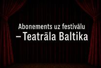 Изображение мероприятия "АБОНЕМЕНТ: VI Международный фестиваль "Театральная Балтика"" из результатов поиска