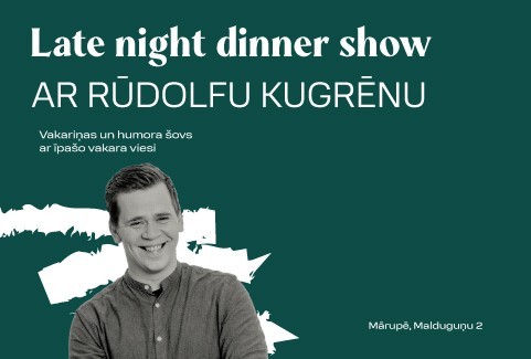 Image of the event "Late Night Dinner Show ar Rūdolfu Kugrēnu"