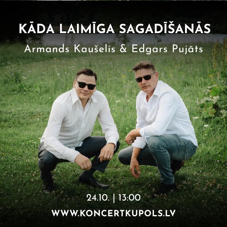 Image of the event "Kāda laimīga sagadīšanās | Edgars Pujāts & Armands Kaušelis"
