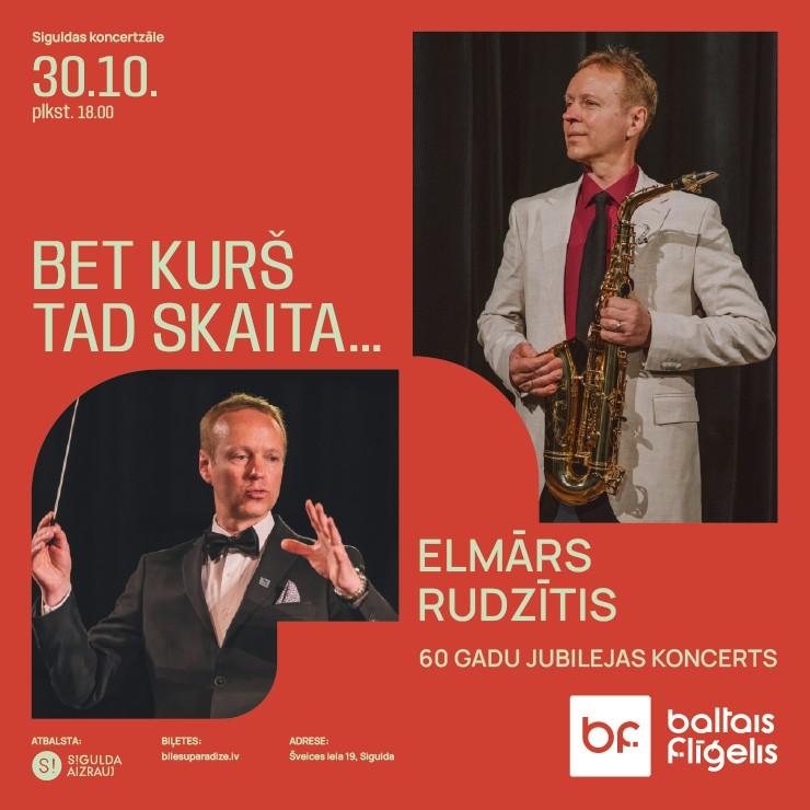 Image of the event "BET KURŠ TAD SKAITA… | Elmāra Rudzīša 60 gadu jubilejas koncerts"
