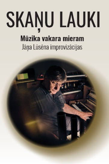 Изображение мероприятия "SKAŅU LAUKI. Mūzika vakara mieram. Jānis Lūsēns" из результатов поиска