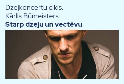 Image of the event "Dzejkoncertu cikls. Kārlis Būmeisters “Starp dzeju un vectēvu”"