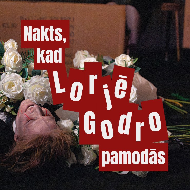 Izrādes "Nakts, kad Lorjē Godro pamodās | Pagātnes iebalzamēšana vienā daļā" attels
