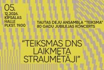 Изображение мероприятия "TDA “Teiksma” 80 gadu jubilejas koncerts “Teiksmas DNS. Laikmeta straumētāji.”" из результатов поиска