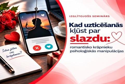 Изображение спектакля "Seminārs „Kad uzticēšanās kļūst par slazdu: romantisko krāpnieku psiholoģiskās manipulācijas”"